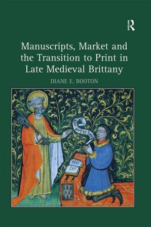 Manuscripts Market and the Transition to Print in Late Medieval Brittany