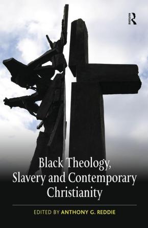 Black Theology Slavery and Contemporary Christianity