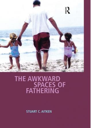 Awkward Spaces of Fathering