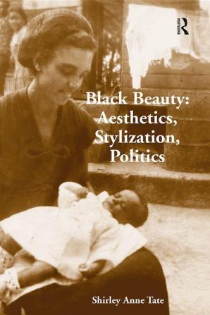 Black Beauty: Aesthetics Stylization Politics