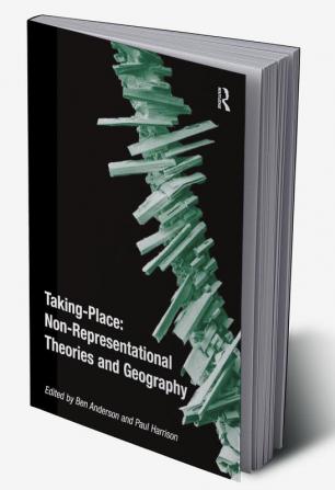 Taking-Place: Non-Representational Theories and Geography