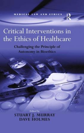 Critical Interventions in the Ethics of Healthcare