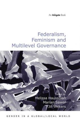 Federalism Feminism and Multilevel Governance