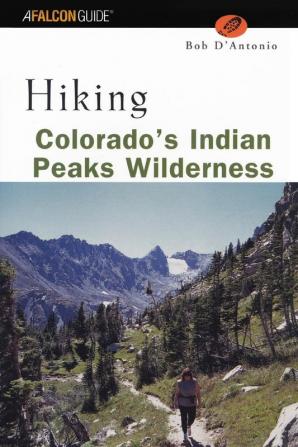 Hiking Colorado's Indian Peaks Wilderness (Regional Hiking Series)