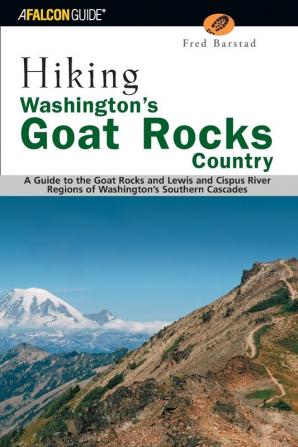 Hiking Washington's Goat Rocks Country: A Guide to the Goat Rocks and Lewis and Cispus River Regions of Washington's Southern Cascades (Regional Hiking Series)