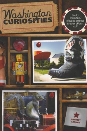 Washington Curiosities: Quirky Characters Roadside Oddities & Other Offbeat Stuff (Curiosities Series)