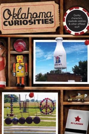 Oklahoma Curiosities: Quirky Characters Roadside Oddities & Other Offbeat Stuff (Curiosities Series)