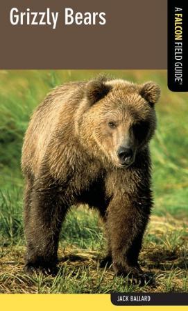 Grizzly Bears: A Falcon Field Guide (Falcon Field Guide Series)