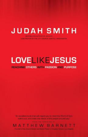 Love Like Jesus: Reaching Others with Passion and Purpose