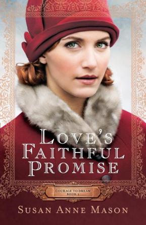 Love`s Faithful Promise: 3 (Courage to Dream)