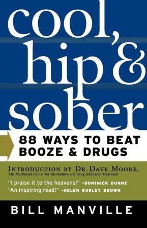 Cool Hip & Sober: 88 Ways to Beat Booze and Drugs