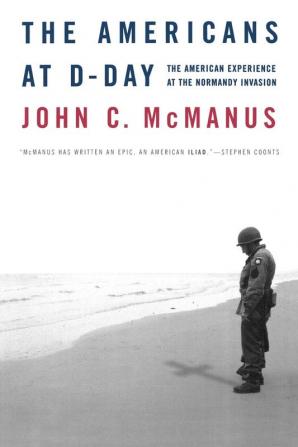 The Americans at D-Day: The American Experience at the Normandy Invasion