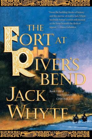 The Fort at River's Bend: Book Five of The Camulod Chronicles: 5