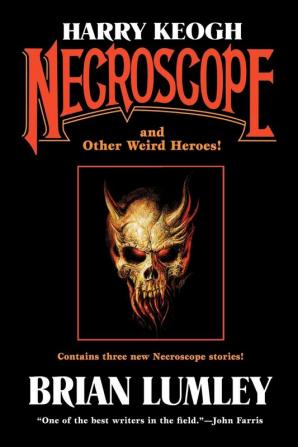 Harry Keogh: Necroscope and Other Weird Heroes! (Tom Doherty Associates Books)