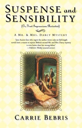 Suspense and Sensibility or First Impressions Revisited: A Mr. & Mrs. Darcy Mystery: 2 (Mr. and Mrs. Darcy Mysteries 2)