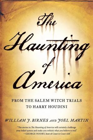 The Haunting of America: From the Salem Witch Trials to Harry Houdini