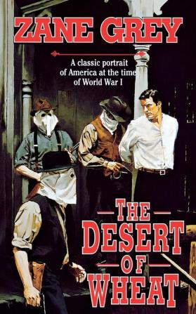 The Desert of Wheat: A Classic Portrait of America at the Time of World War I