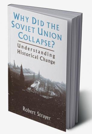 Why Did the Soviet Union Collapse?: Understanding Historical Change