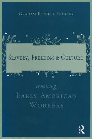 Slavery and Freedom Among Early American Workers