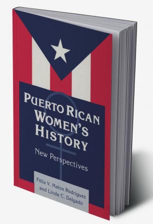 Puerto Rican Women's History: New Perspectives