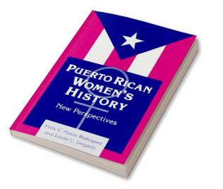 Puerto Rican Women's History: New Perspectives