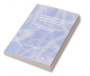 Politics of National Minority Participation in Post-communist Societies: State-building Democracy and Ethnic Mobilization