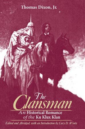 Clansman: An Historical Romance of the Ku Klux Klan