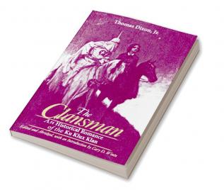 Clansman: An Historical Romance of the Ku Klux Klan