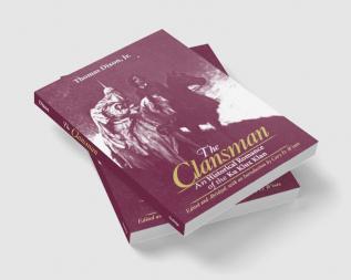 Clansman: An Historical Romance of the Ku Klux Klan