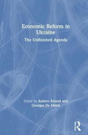 Economic Reform in Ukraine: The Unfinished Agenda