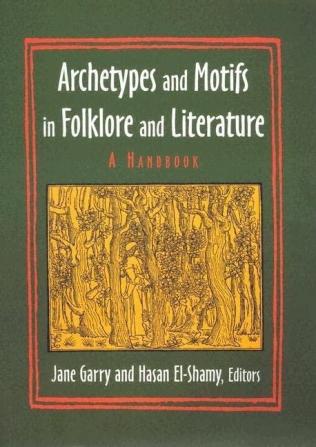 Archetypes and Motifs in Folklore and Literature: A Handbook