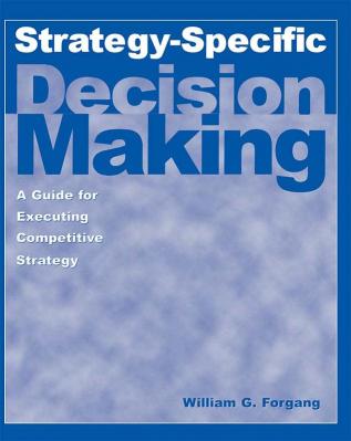 Strategy-specific Decision Making: A Guide for Executing Competitive Strategy