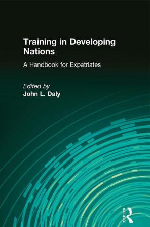 Training in Developing Nations: A Handbook for Expatriates