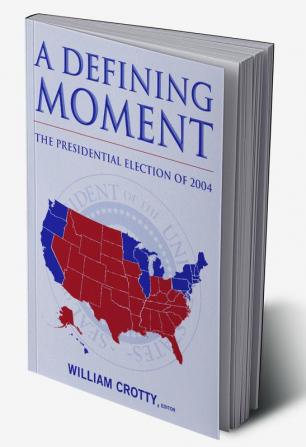 Defining Moment: The Presidential Election of 2004