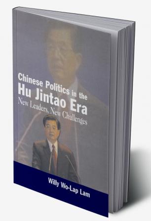 Chinese Politics in the Hu Jintao Era: New Leaders New Challenges