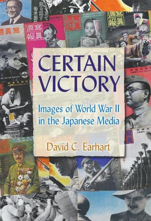 Certain Victory: Images of World War II in the Japanese Media