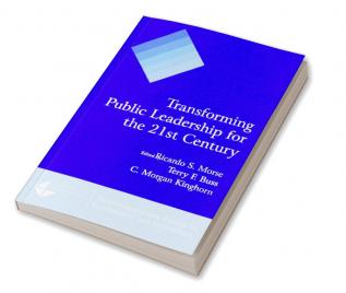 Transforming Public Leadership for the 21st Century