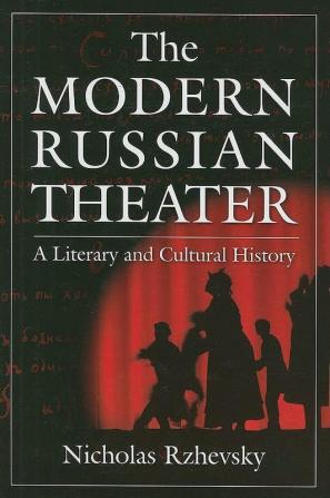 Modern Russian Theater: A Literary and Cultural History