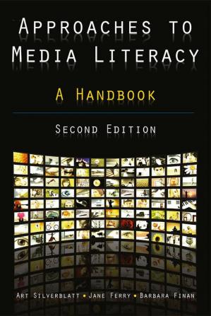 Approaches to Media Literacy: A Handbook