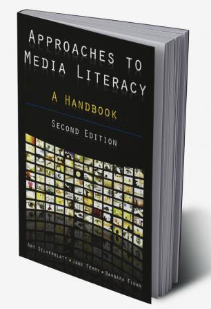 Approaches to Media Literacy: A Handbook