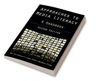 Approaches to Media Literacy: A Handbook