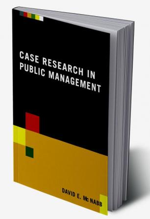 Case Research in Public Management