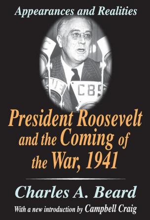 President Roosevelt and the Coming of the War 1941