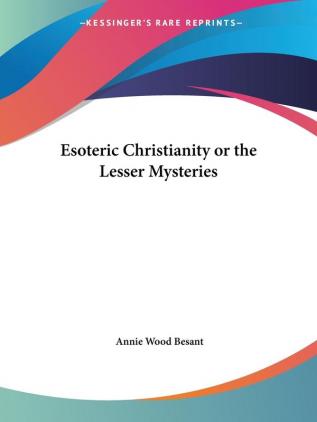 Esoteric Christianity or the Lesser Mysteries (1918)