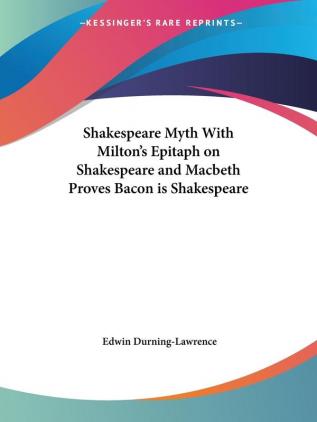 Shakespeare Myth with Milton's Epitaph on Shakespeare