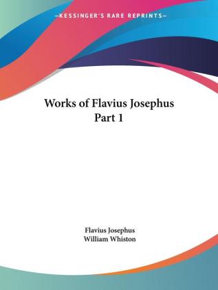 Works of Flavius Josephus 1857: v. 1 (Works of Flavius Josephus Vol. 1 (1857))