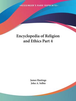 Encyclopedia of Religion: v. 4 (Encyclopedia of Religion & Ethics (1908))