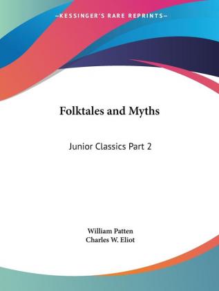 Junior Classics Vol. 2 (Folktales and Myths) (1912): Junior Classics Part 2