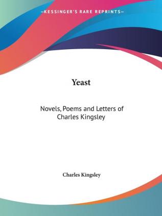 Novels Poems and Letters of Charles Kingsley (Yeast) (1899)