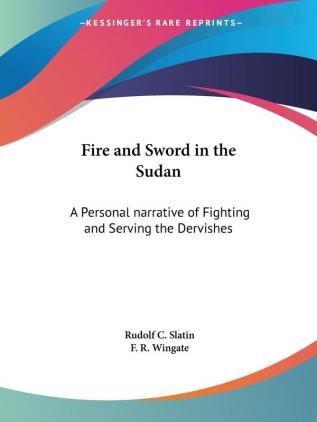 Fire and Sword in the Sudan: A Personal Narrative of Fighting and Serving the Dervishes (1896)